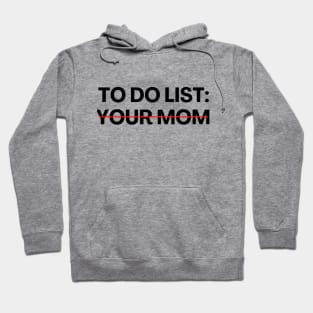 To Do List: Your Mom Sarcastic Fathers Day Hoodie